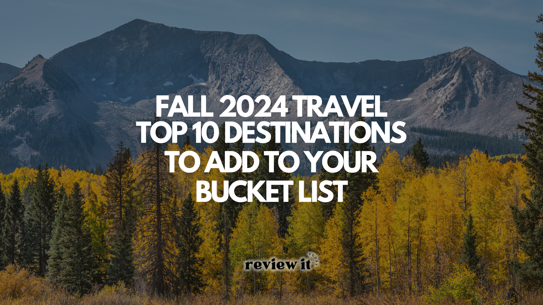 Top 10 Travel Destinations | Fall 2024 Travel